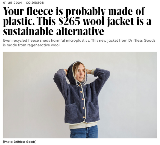 Fast Company Your fleece is probably made of plastic. This $265 wool jacket is a sustainable alternative Even recycled fleece sheds harmful microplastics. This new jacket from Driftless Goods is made from regenerative wool.